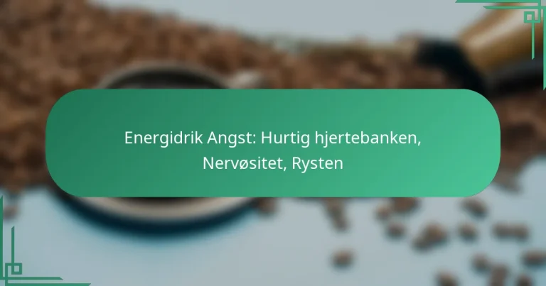 featured-image-energidrik-angst-hurtig-hjertebanken-nervositet-rysten