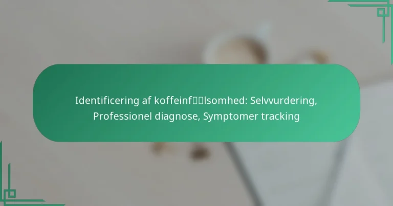 featured-image-identificering-af-koffeinflsomhed-selvvurdering-professionel-diagnose-symptomer-tracking