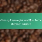 featured-image-koffein-og-psykologisk-velvpre-fordele-ulemper-balance