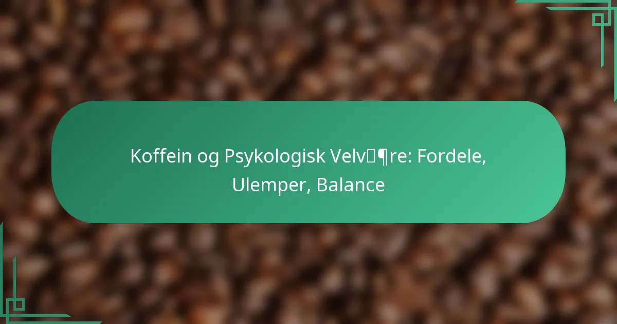 featured-image-koffein-og-psykologisk-velvpre-fordele-ulemper-balance