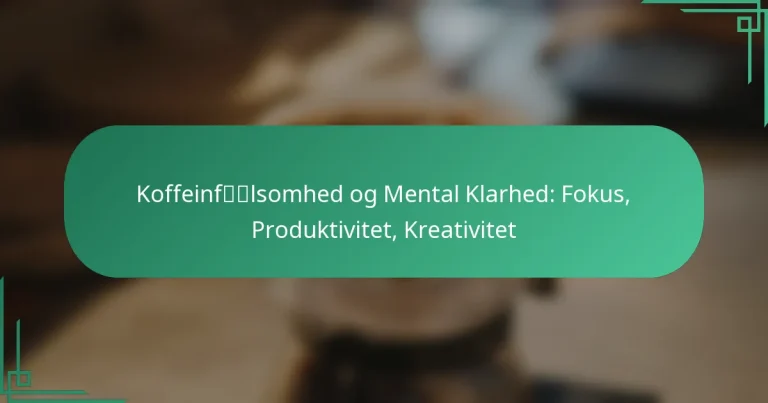 featured-image-koffeinflsomhed-og-mental-klarhed-fokus-produktivitet-kreativitet
