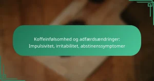 featured-image-koffeinfolsomhed-og-adfaerdsaendringer-impulsivitet-irritabilitet-abstinenssymptomer