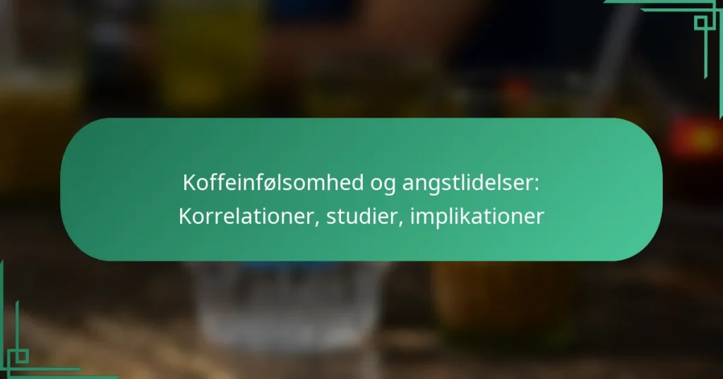 featured-image-koffeinfolsomhed-og-angstlidelser-korrelationer-studier-implikationer