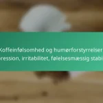 featured-image-koffeinfolsomhed-og-humorforstyrrelser-depression-irritabilitet-folelsesmaessig-stabilitet