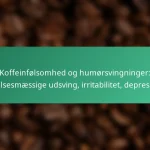 featured-image-koffeinfolsomhed-og-humorsvingninger-folelsesmaessige-udsving-irritabilitet-depression