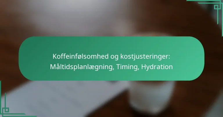 featured-image-koffeinfolsomhed-og-kostjusteringer-maltidsplanlaegning-timing-hydration