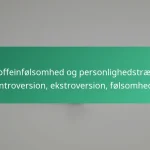 featured-image-koffeinfolsomhed-og-personlighedstraek-introversion-ekstroversion-folsomhed