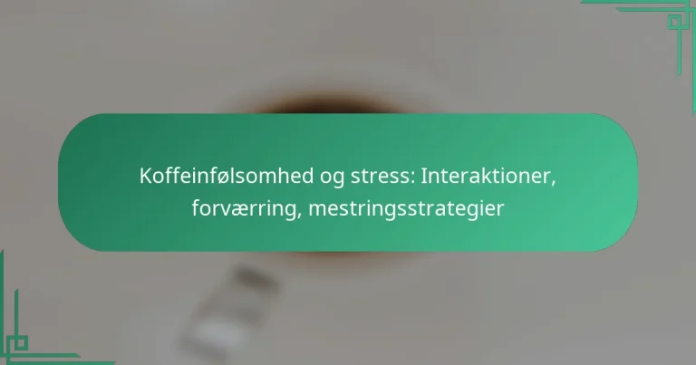 featured-image-koffeinfolsomhed-og-stress-interaktioner-forvaerring-mestringsstrategier