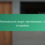 featured-image-koffeininduceret-angst-hjertebanken-uro-irritabilitet