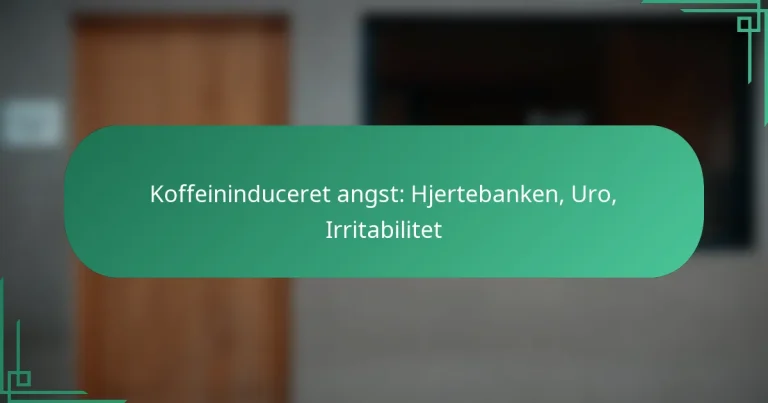 featured-image-koffeininduceret-angst-hjertebanken-uro-irritabilitet