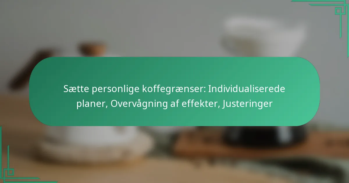 featured-image-saette-personlige-koffegraenser-individualiserede-planer-overvagning-af-effekter-justeringer